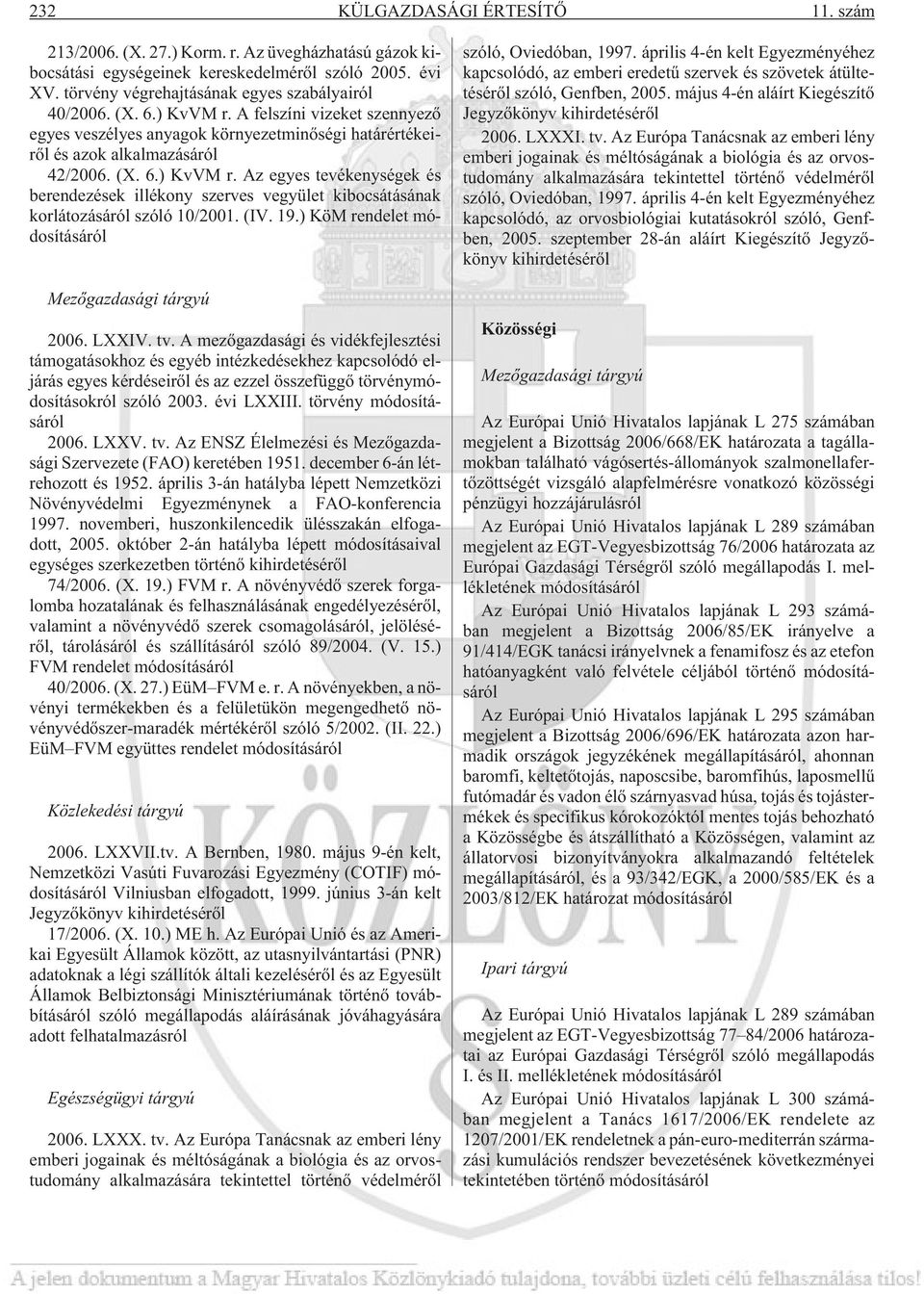 (IV. 19.) KöM rendelet módosításáról Mezõgazdasági tárgyú 2006. LXXIV. tv.