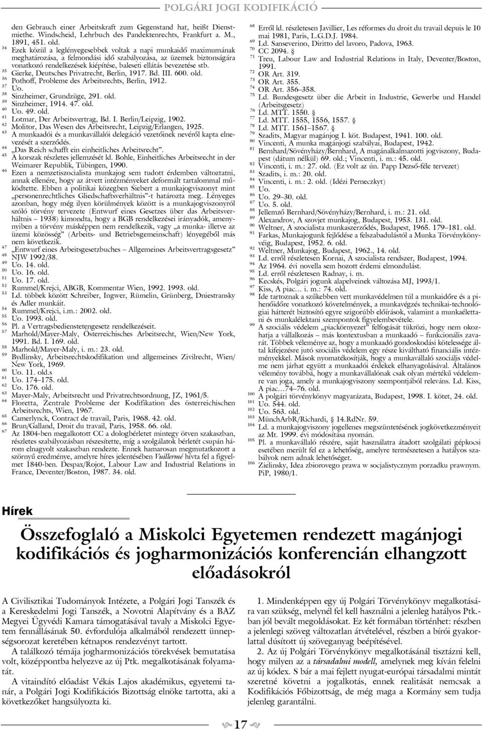 stb. 35 Gierke, Deutsches Privatrecht, Berlin, 1917. Bd. III. 600. old. 36 Pothoff, Probleme des Arbeitsrechts, Berlin, 1912. 37 Uo. 38 Sinzheimer, Grundzüge, 291. old. 39 Sinzheimer, 1914. 47. old. 40 Uo.