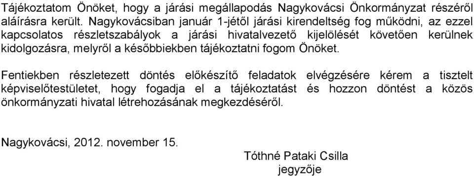 kerülnek kidolgozásra, melyről a későbbiekben tájékoztatni fogom Önöket.