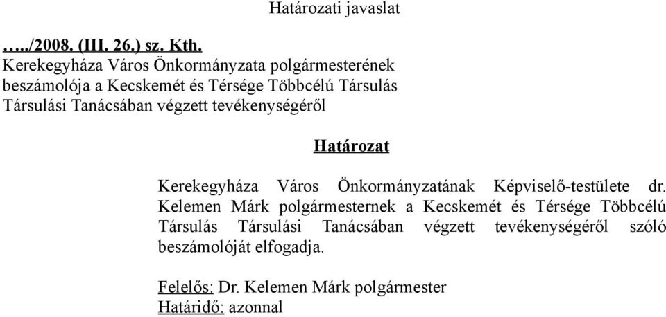 Tanácsában végzett tevékenységéről Határozat Kerekegyháza Város Önkormányzatának Képviselő-testülete dr.