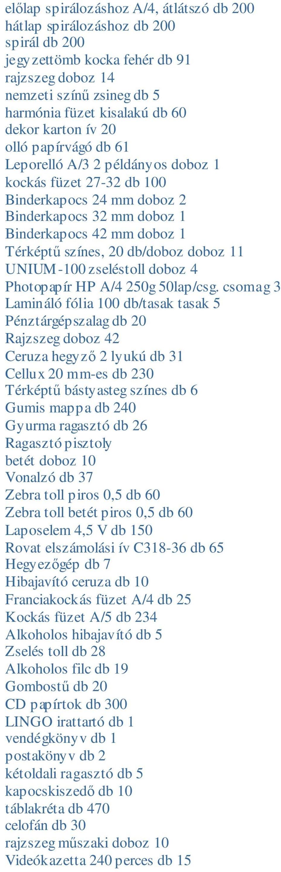 db/doboz doboz 11 UNIUM-100 zseléstoll doboz 4 Photopapír HP A/4 250g 50lap/csg.