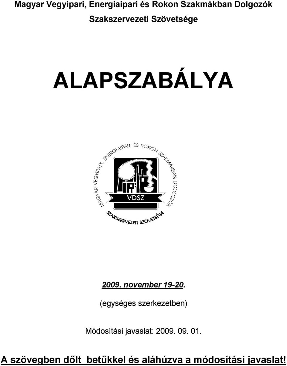 (egységes szerkezetben) Módosítási javaslat: 2009. 09. 01.