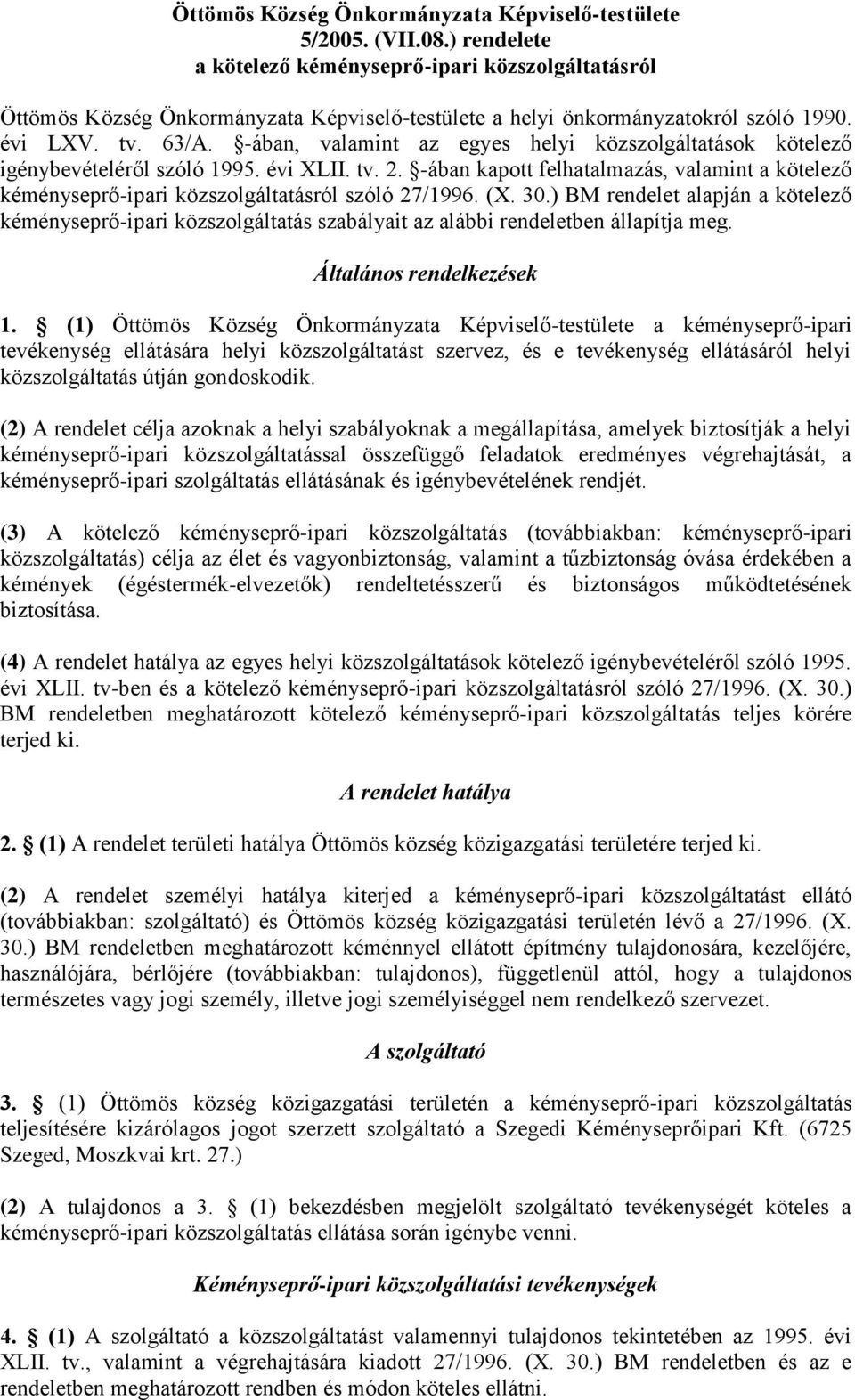 -ában, valamint az egyes helyi közszolgáltatások kötelező igénybevételéről szóló 1995. évi XLII. tv. 2.