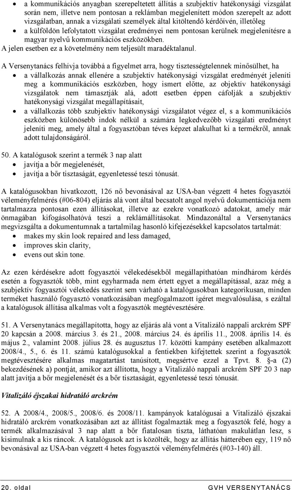 A jelen esetben ez a követelmény nem teljesült maradéktalanul.