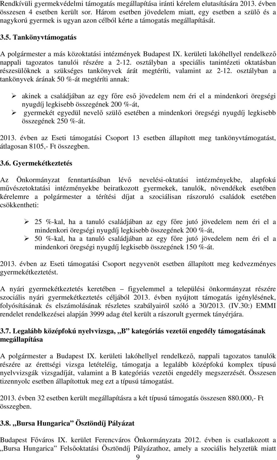 Tankönyvtámogatás A polgármester a más közoktatási intézmények Budapest IX. kerületi lakóhellyel rendelkező nappali tagozatos tanulói részére a 2-12.