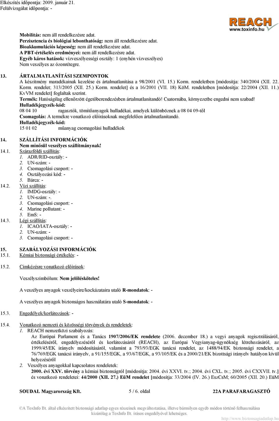 ÁRTALMATLA ÍTÁSI SZEMPO TOK A készítmény maradékainak kezelése és ártalmatlanítása a 98/2001 (VI. 15.) Korm. rendeletben [módosítja: 340/2004 (XII. 22. Korm. rendelet; 313/2005 (XII. 25.) Korm. rendelet] és a 16/2001 (VII.