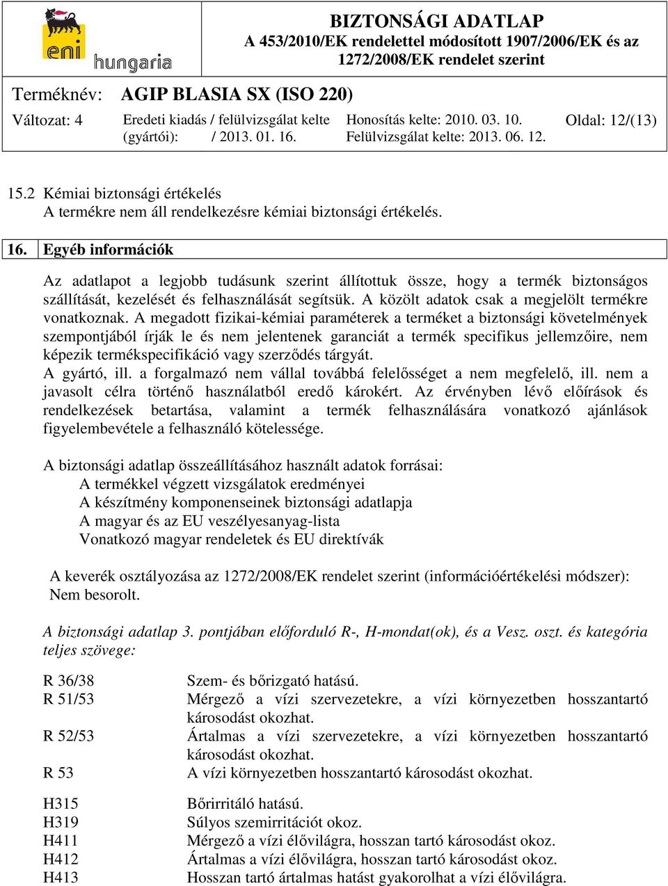 A közölt adatok csak a megjelölt termékre vonatkoznak.