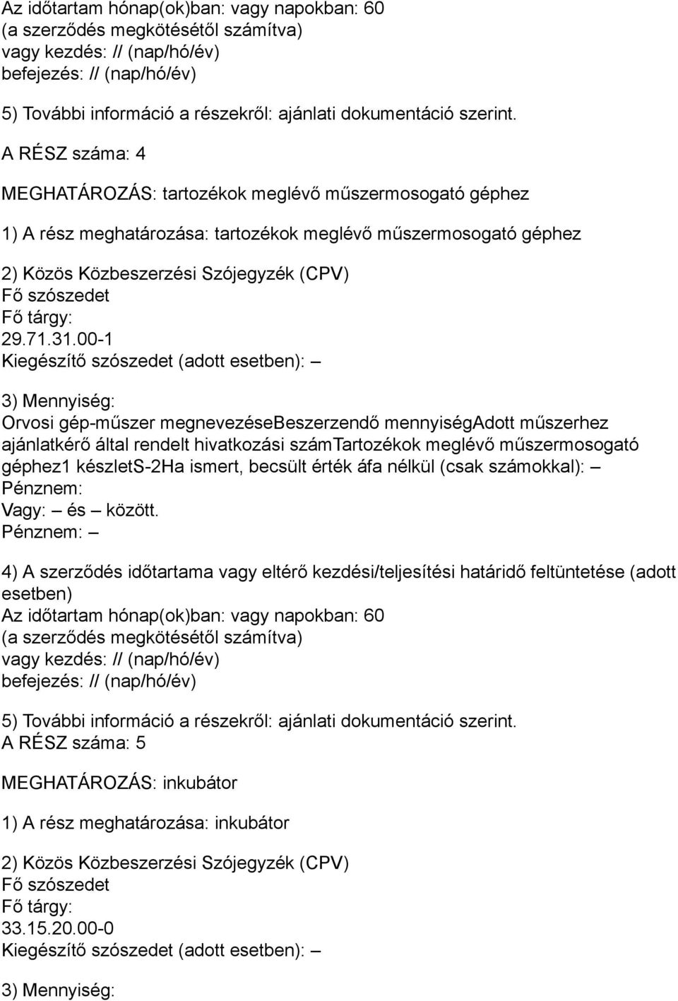 00-1 Kiegészítő szószedet (adott : ajánlatkérő által rendelt hivatkozási számtartozékok meglévő műszermosogató