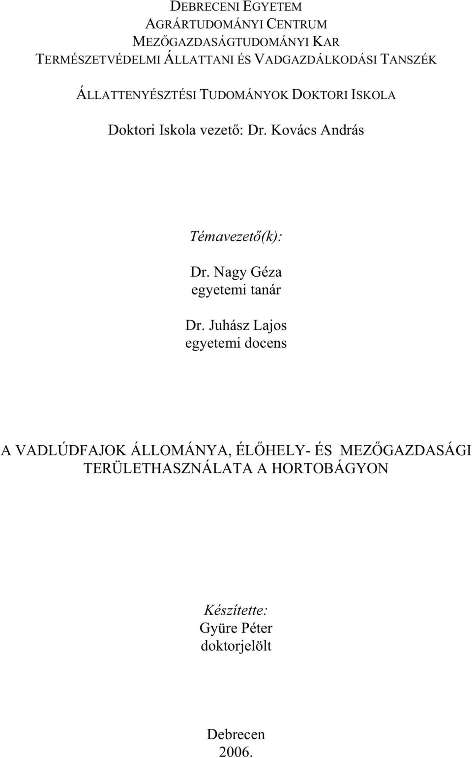 Kovács András Témavezet (k): Dr. Nagy Géza egyetemi tanár Dr.