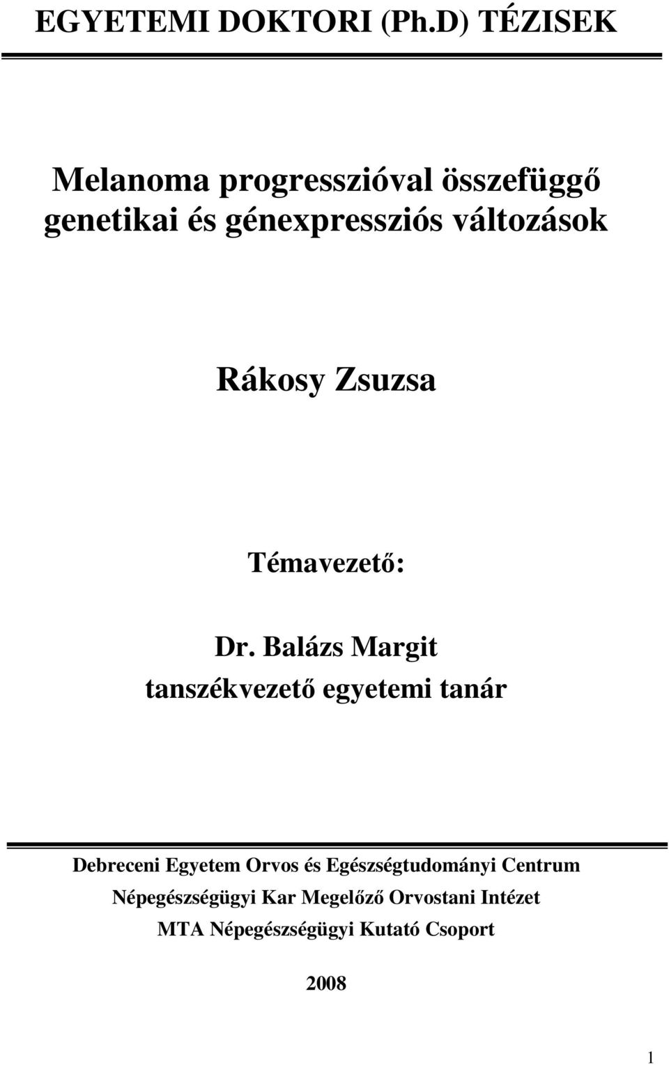 változások Rákosy Zsuzsa Témavezetı: Dr.