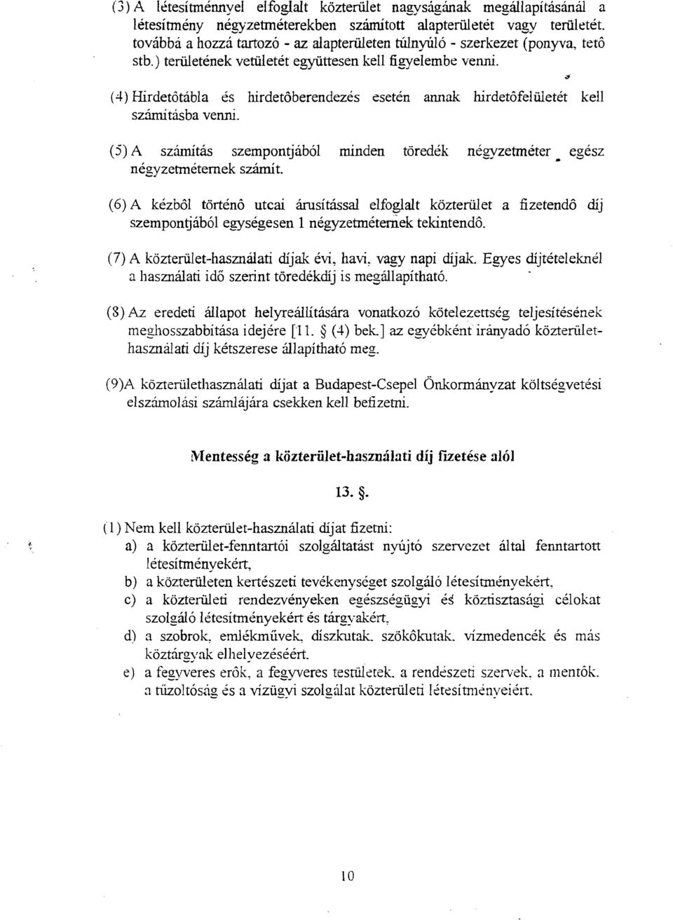 (4) Hirdetdtabla 6s krdet6berendezes sseten annals hirdet6feiiiletet keil szimitisba venni. (5)A szimitis szempontjabol rninden toredik nkgyzetmkter egesz nesyzetmetemek szhmit.