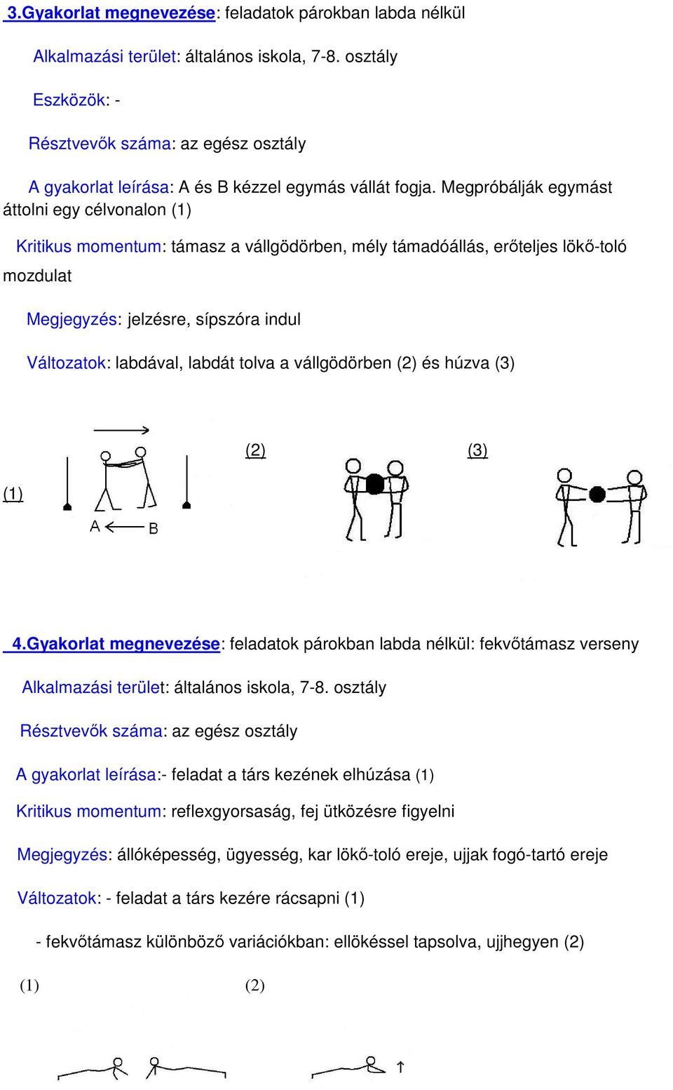 labdát tolva a vállgödörben (2) és húzva (3) (1) (2) (3) 4.