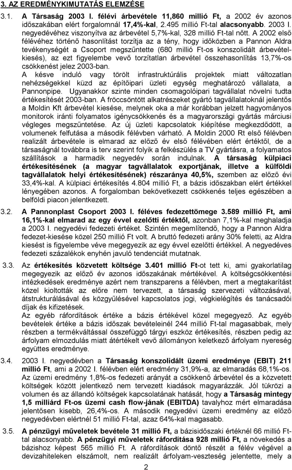 vevő torzítatlan árbevétel összehasonlítás 13,7%-os csökkenést jelez 2003-ban.