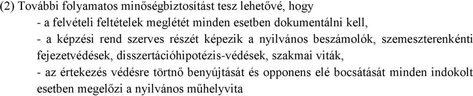 szemeszterenkénti fejezetvédések, disszertációhipotézis-védések, szakmai viták, - az értekezés