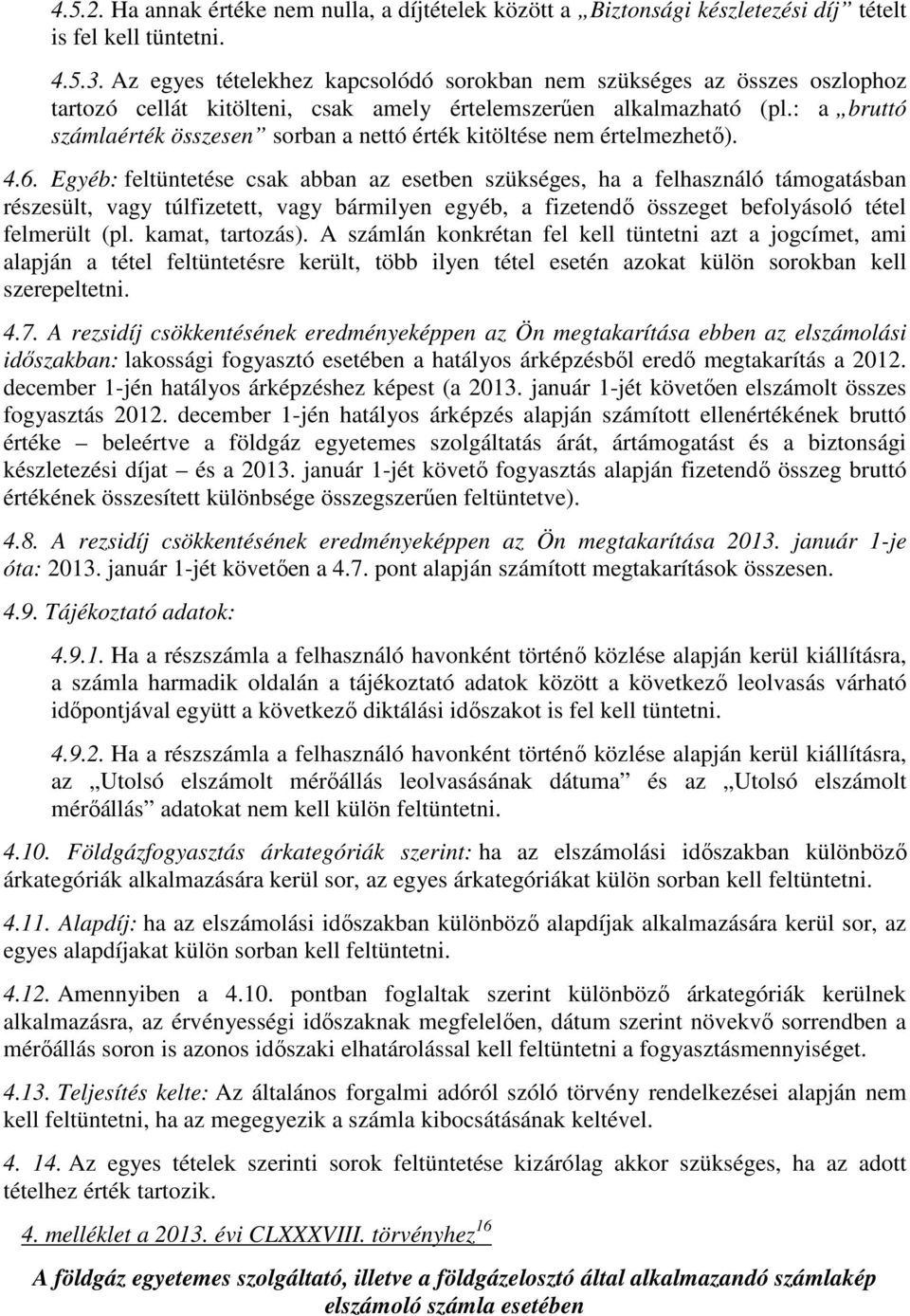 : a bruttó számlaérték összesen sorban a nettó érték kitöltése nem értelmezhető). 4.6.