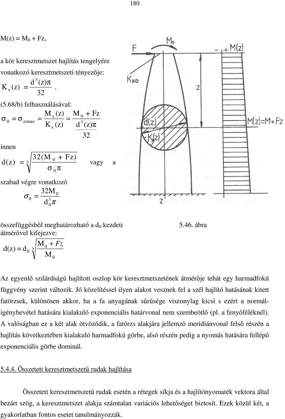 d 3 0 M 0 + F M 0 5.46. ábra A egenlő slárdságú hajlított oslop kör kerestmetsetének átmérője tehát eg harmadfokú függvén sernt váltok.
