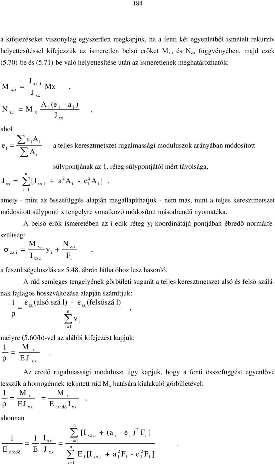 réteg súlpontjától mért távolsága, J = [J + a A - e A ],, =1 amel - mnt a össefüggés alapján megállapíthatjuk - nem más, mnt a teljes kerestmetset módosított súlpont tengelre vonatkoó módosított