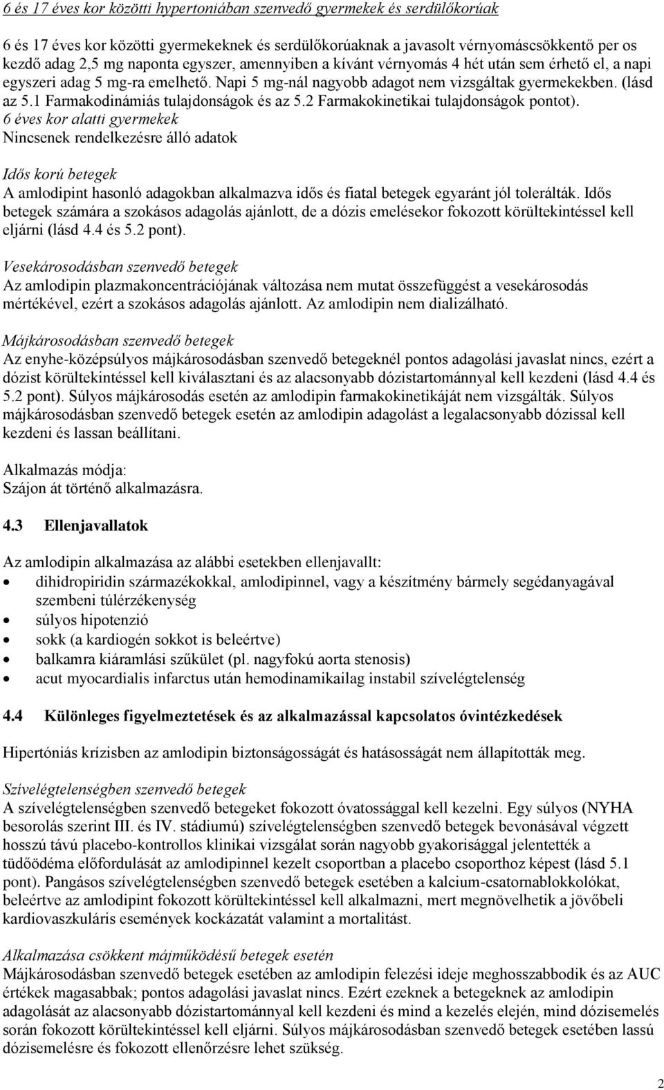 1 Farmakodinámiás tulajdonságok és az 5.2 Farmakokinetikai tulajdonságok pontot).