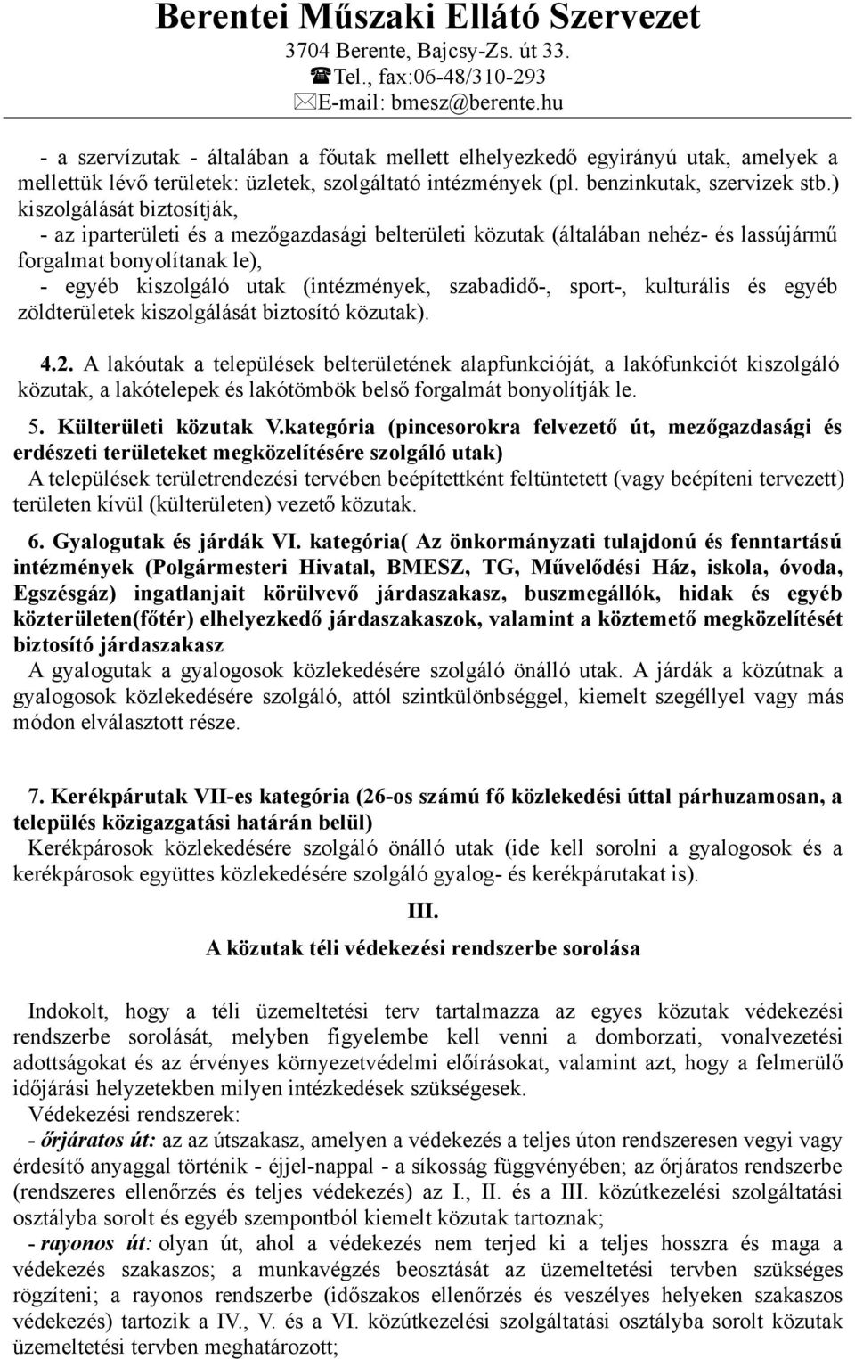 sport-, kulturális és egyéb zöldterületek kiszolgálását biztosító közutak). 4.2.