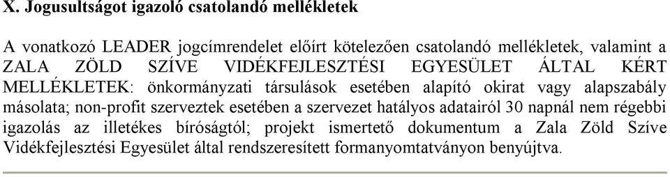 vagy alapszabály másolata; non-profit szerveztek esetében a szervezet hatályos adatairól 30 napnál nem régebbi igazolás az