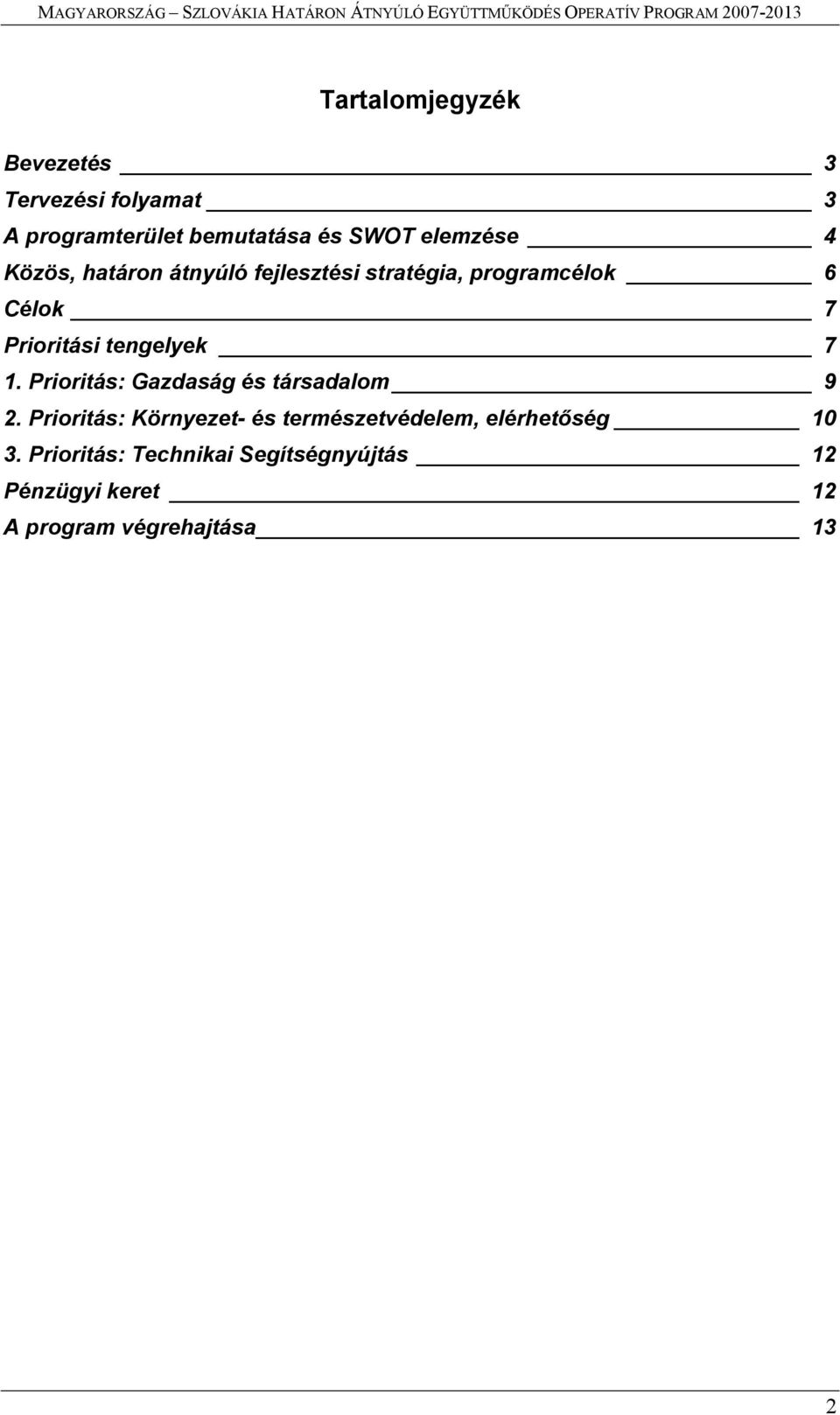 1. Prioritás: Gazdaság és társadalom 9 2.