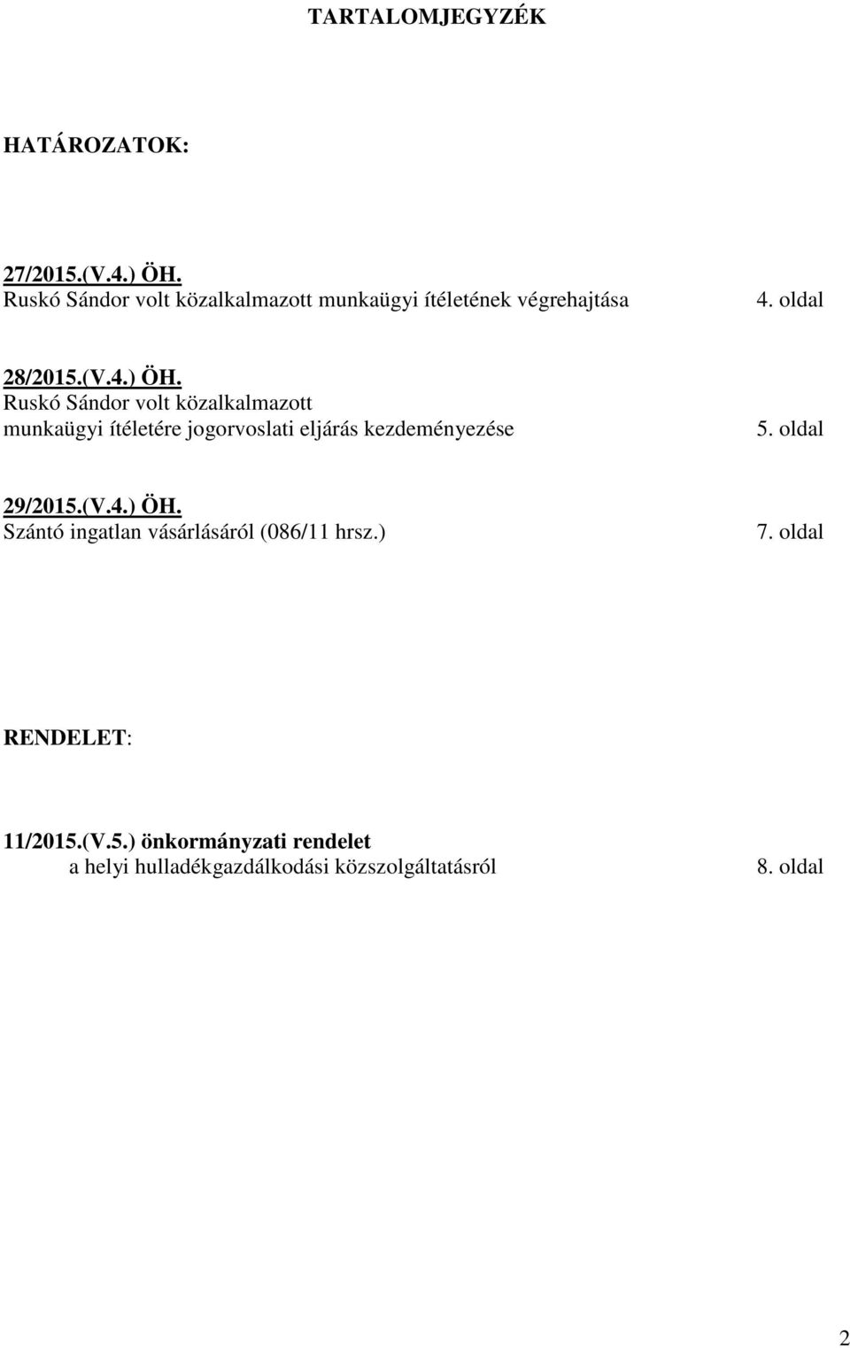 Ruskó Sándor volt közalkalmazott munkaügyi ítéletére jogorvoslati eljárás kezdeményezése 5.