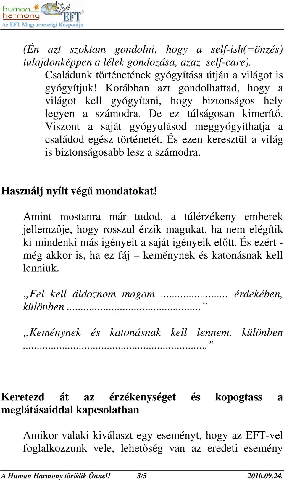 És ezen keresztül a világ is biztonságosabb lesz a számodra. Használj nyílt végő mondatokat!