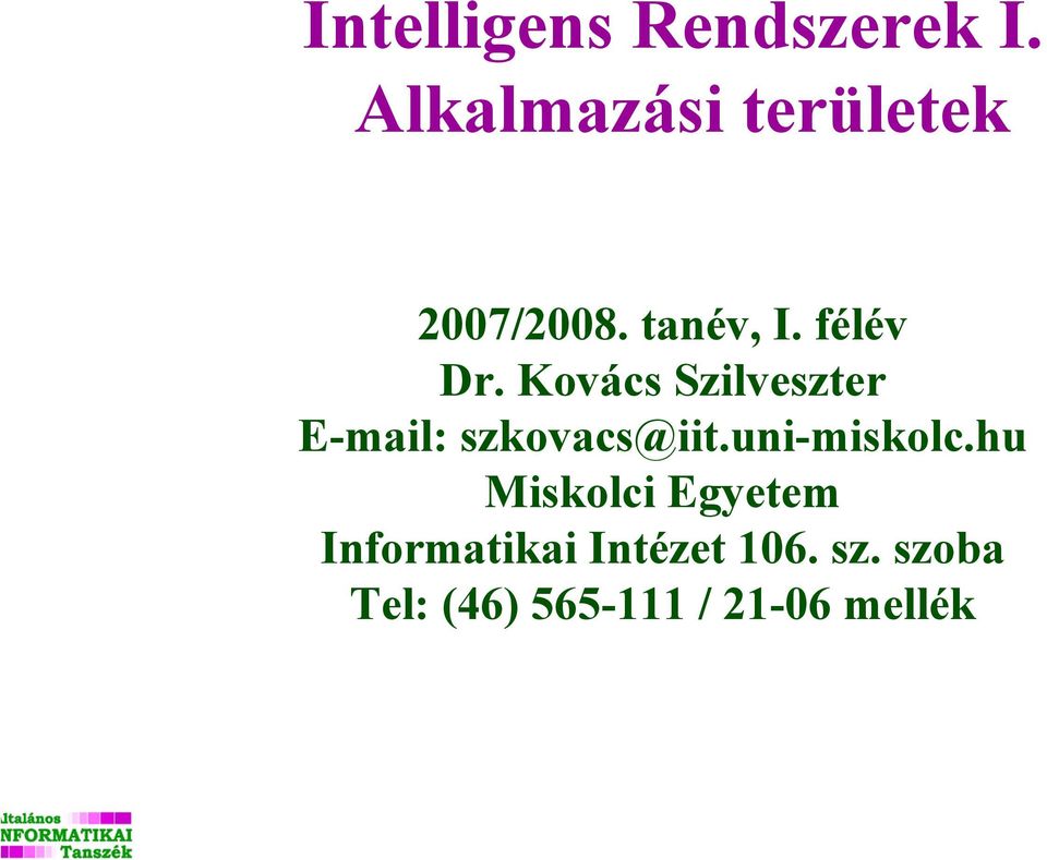 Kovács Szilveszter E-mail: szkovacs@iit.uni-miskolc.