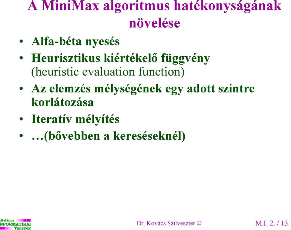 Az elemzés mélységének egy adott szintre korlátozása Iteratív