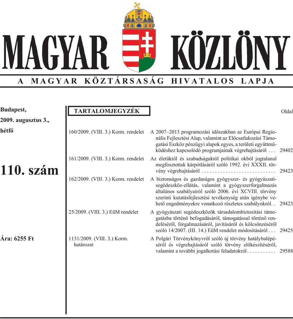 ti együtt mû - kö dés hez kap cso ló dó prog ram ja i nak vég re haj tá sá ról... 29402 161/20. (VIII. 3.) Korm.