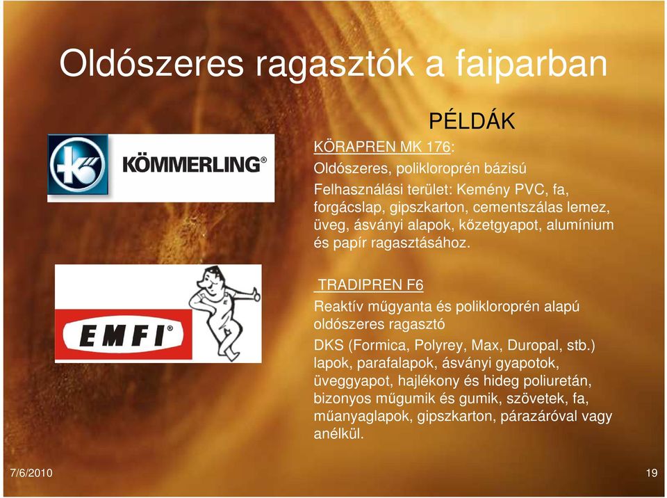 TRADIPREN F6 Reaktív mőgyanta és polikloroprén alapú oldószeres ragasztó DKS (Formica, Polyrey, Max, Duropal, stb.