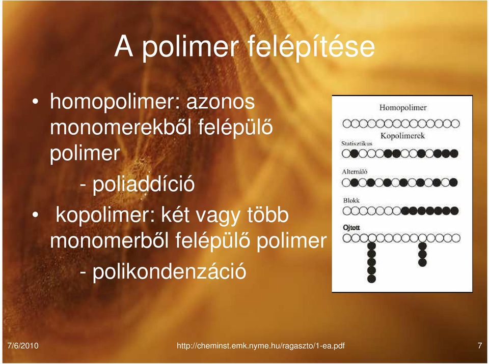 kopolimer: két vagy több monomerbıl felépülı polimer