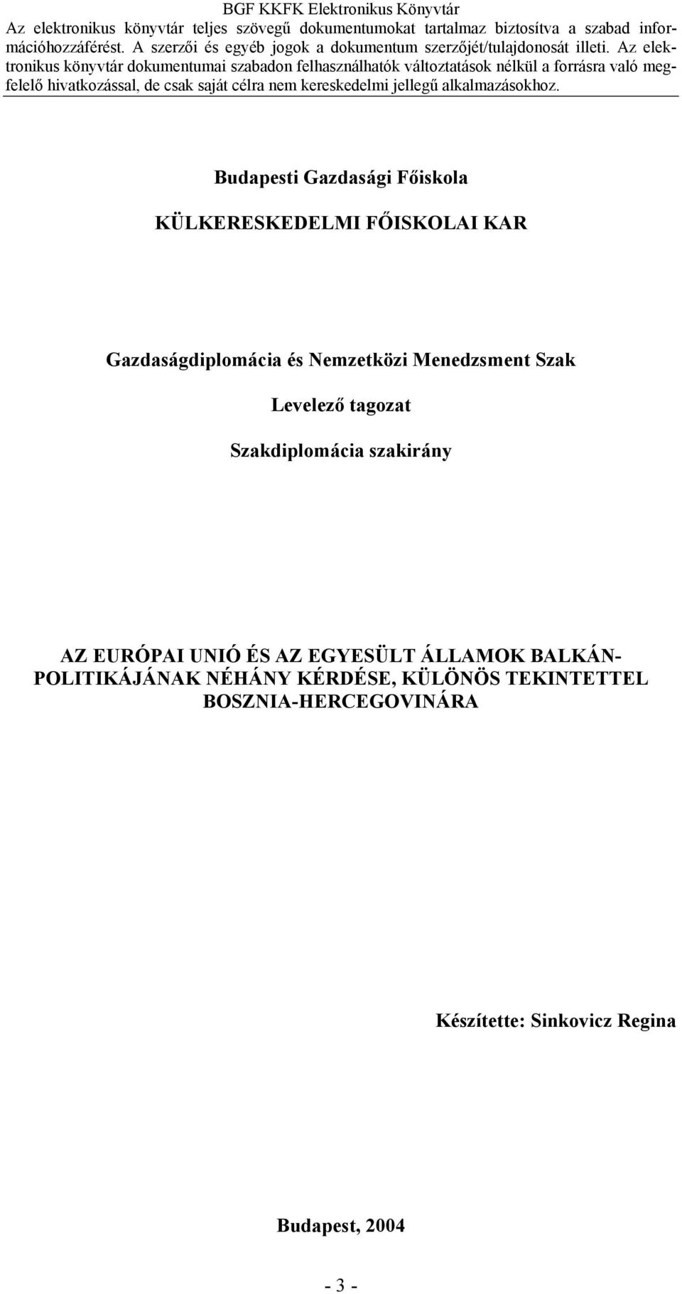 EURÓPAI UNIÓ ÉS AZ EGYESÜLT ÁLLAMOK BALKÁN- POLITIKÁJÁNAK NÉHÁNY KÉRDÉSE,