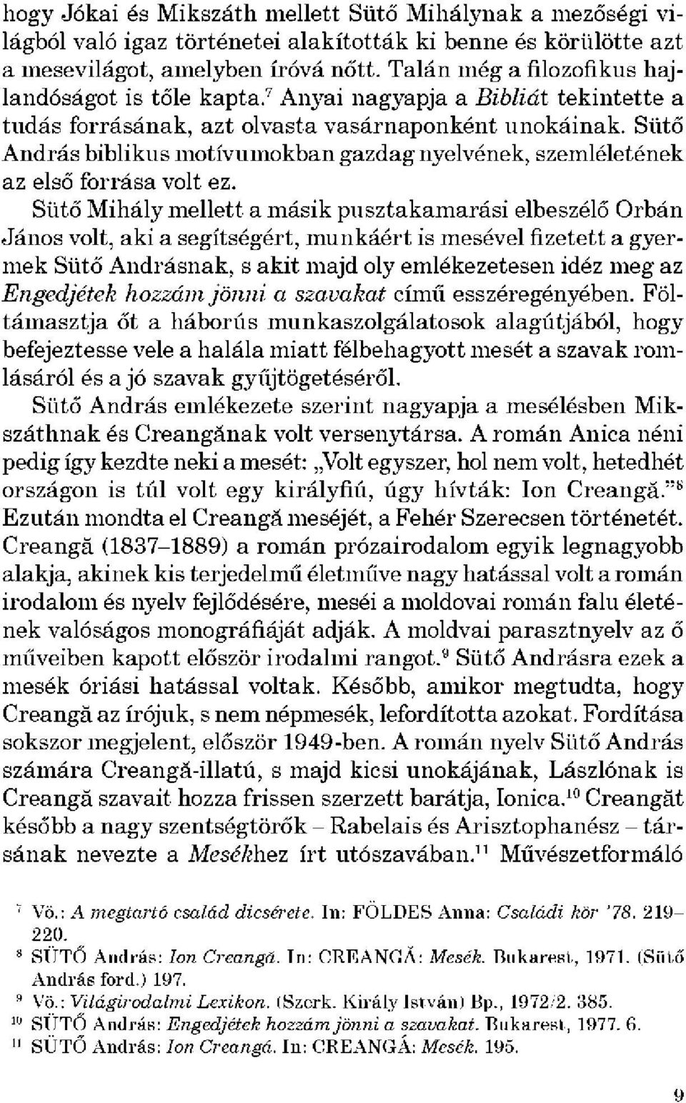 Sütő András biblikus motívumokban gazdag nyelvének, szemléletének az első forrása volt ez.