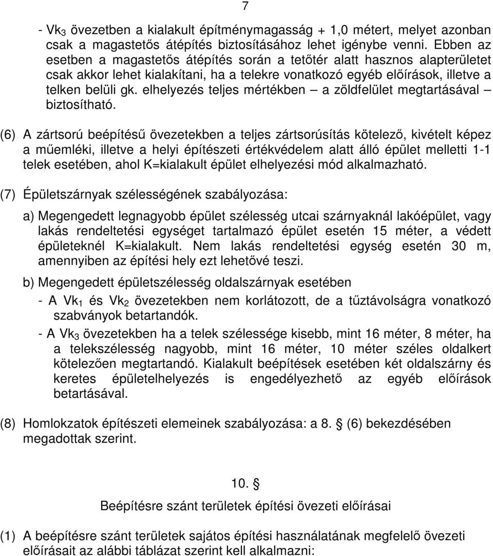 elhelyezés teljes mértékben a zöldfelület megtartásával biztosítható.