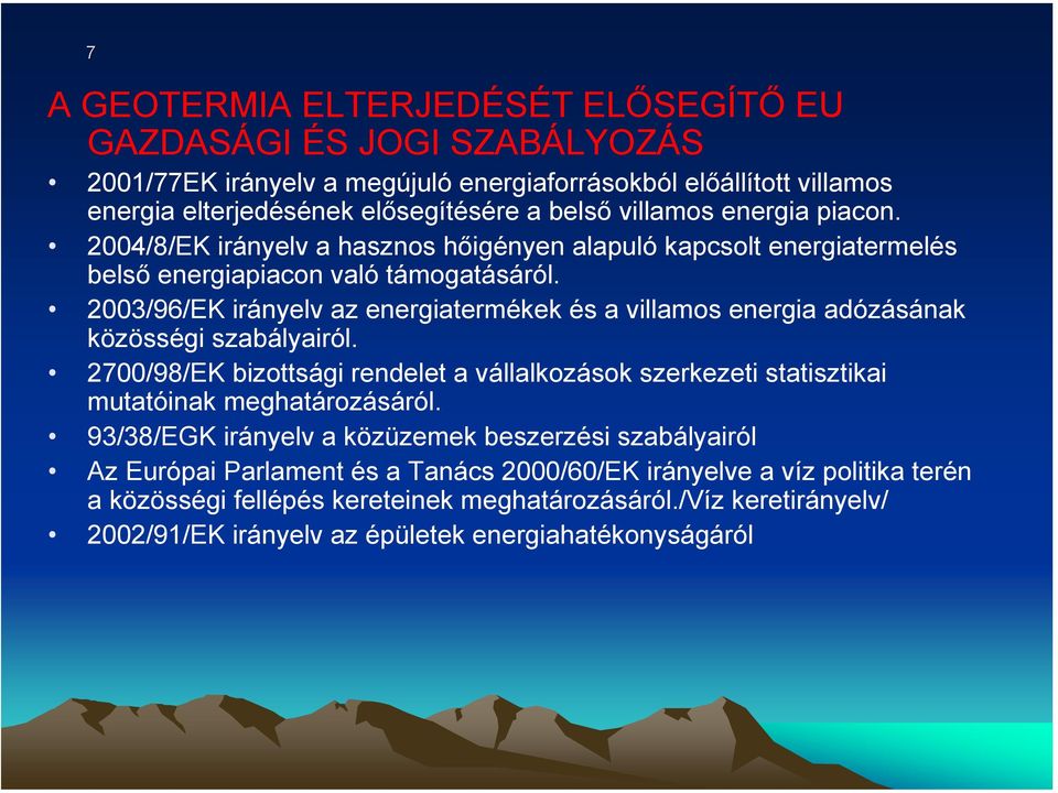 2003/96/EK irányelv az energiatermékek és a villamos energia adózásának közösségi szabályairól.