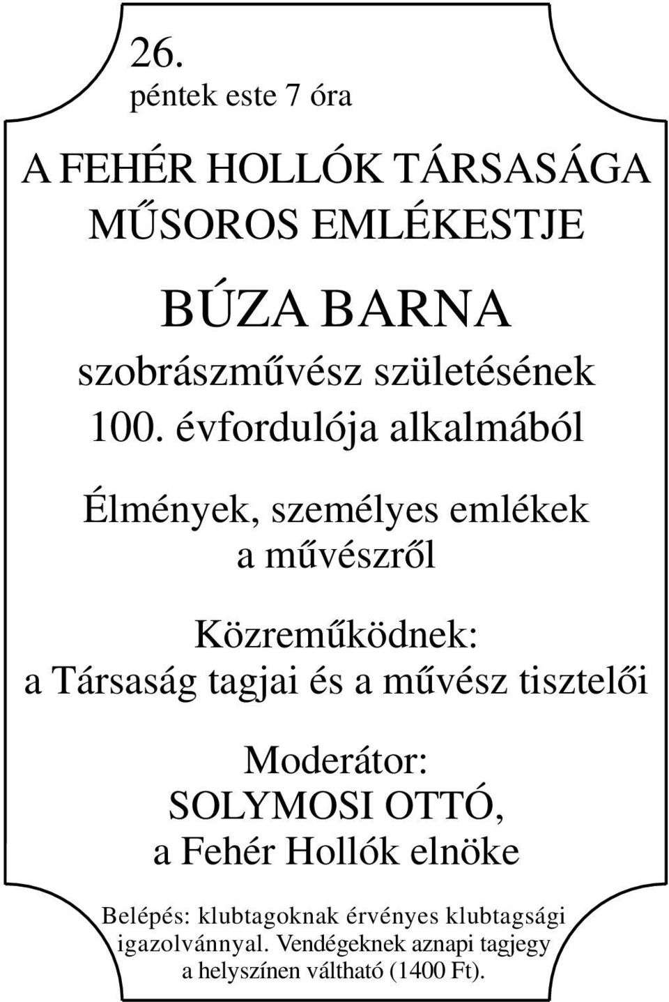 évfordulója alkalmából Élmények, személyes emlékek a művészről Közreműködnek: a Társaság tagjai és