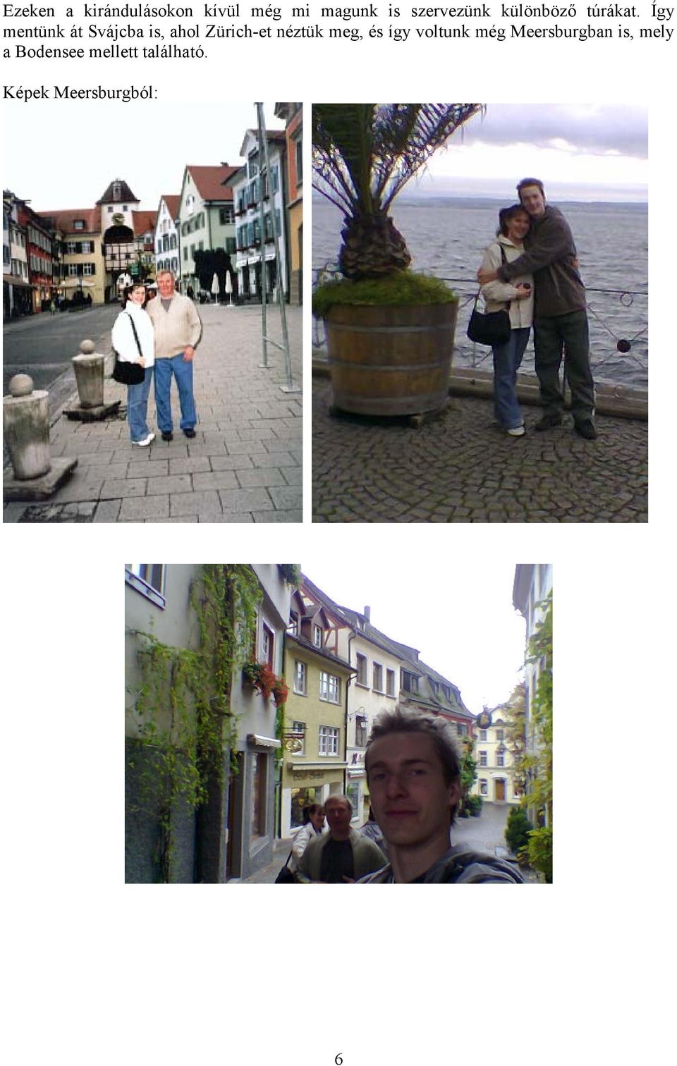 Így mentünk át Svájcba is, ahol Zürich-et néztük meg,