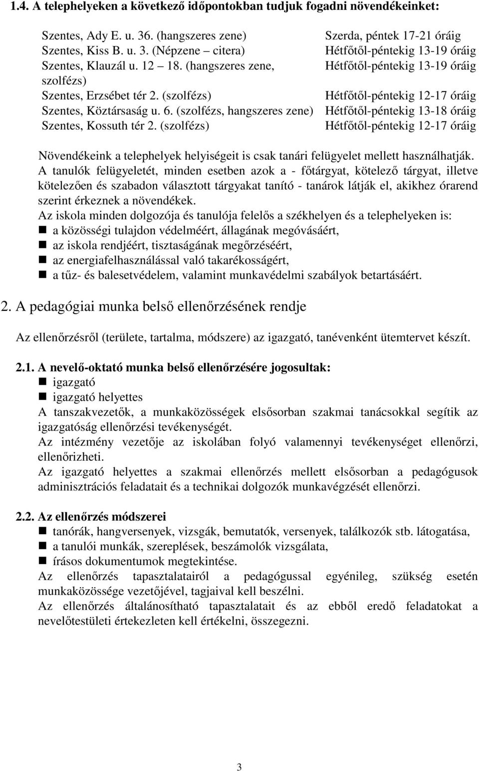 (szolfézs, hangszeres zene) Hétfőtől-péntekig 13-18 óráig Szentes, Kossuth tér 2.