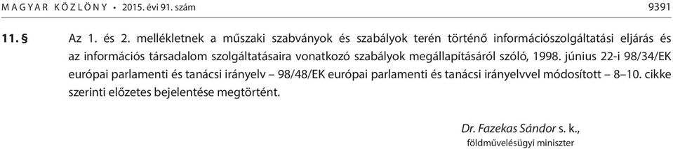 társadalom szolgáltatásaira vonatkozó szabályok megállapításáról szóló, 1998.