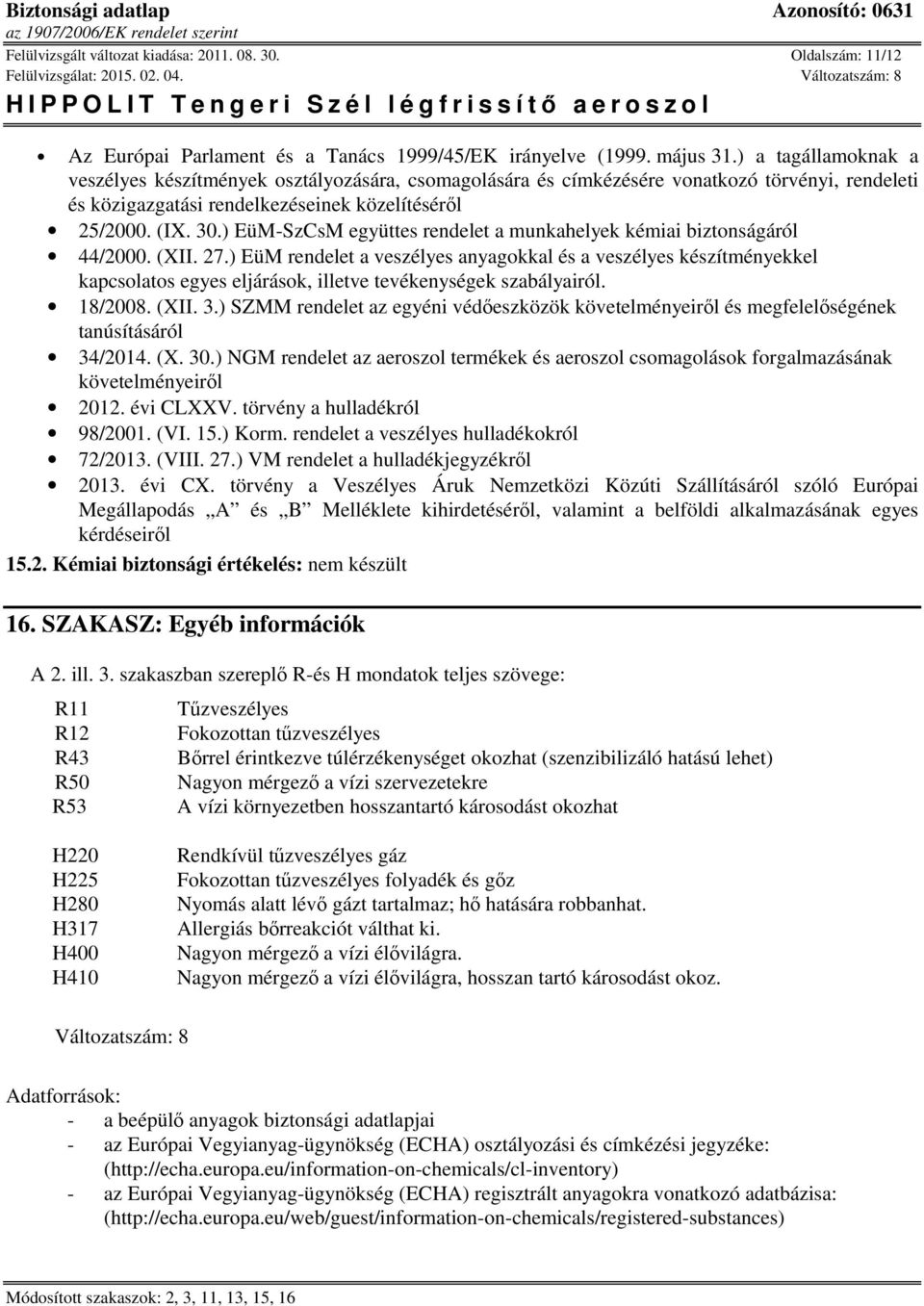 ) EüM-SzCsM együttes rendelet a munkahelyek kémiai biztonságáról 44/2000. (XII. 27.