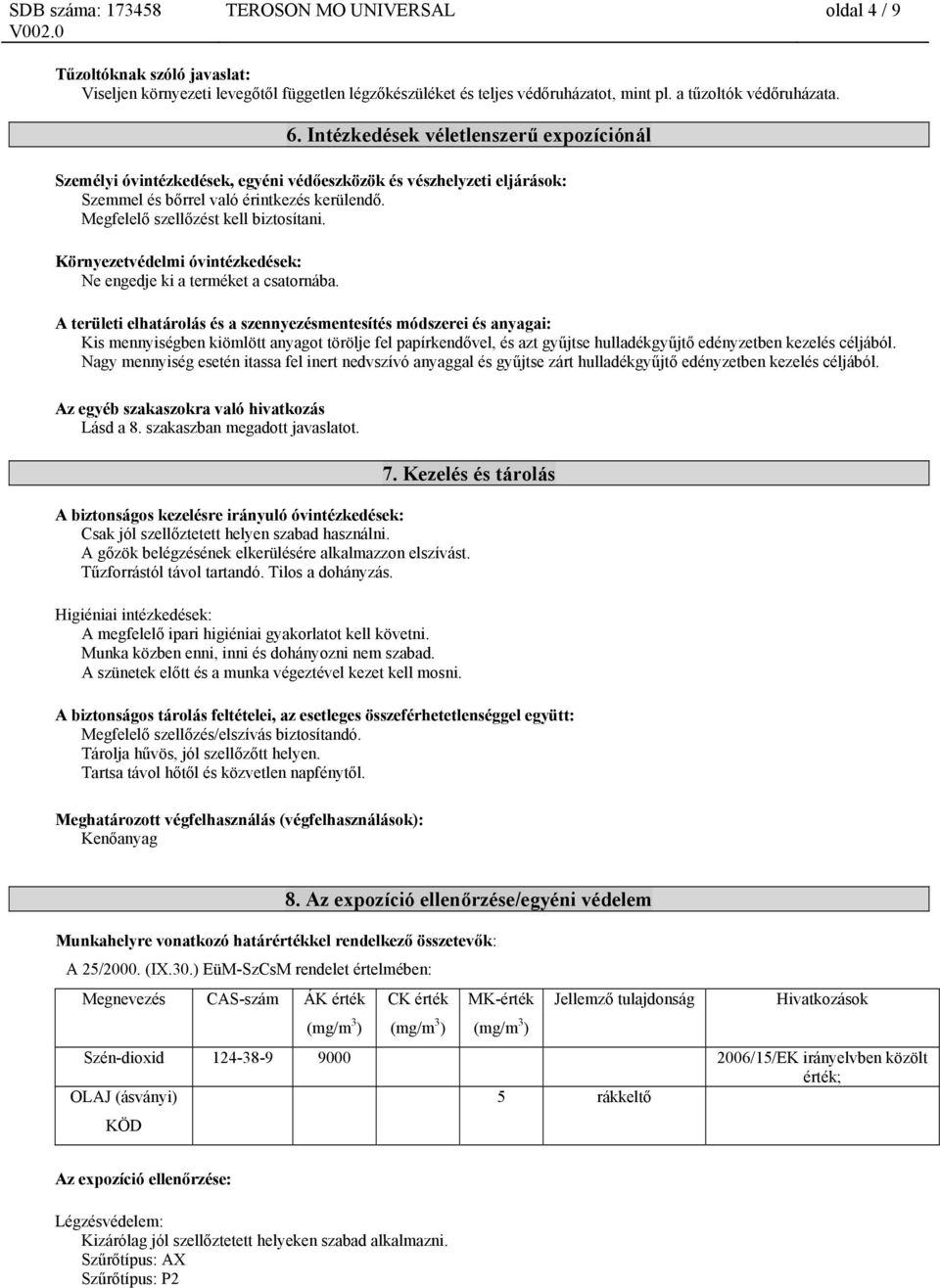 Környezetvédelmi óvintézkedések: Ne engedje ki a terméket a csatornába.