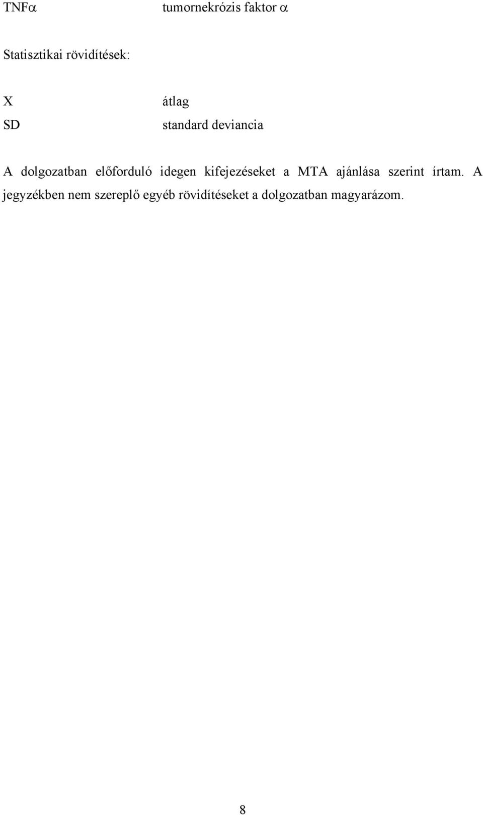 kifejezéseket a MTA ajánlása szerint írtam.
