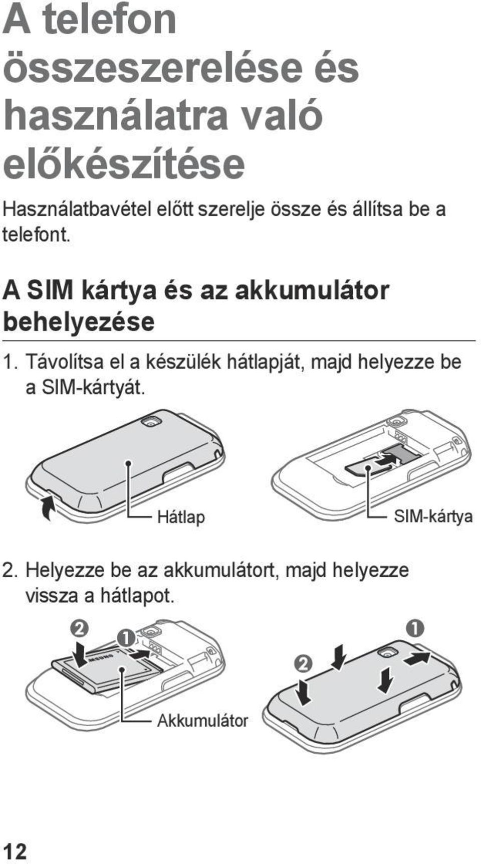 A SIM kártya és az akkumulátor behelyezése 1.