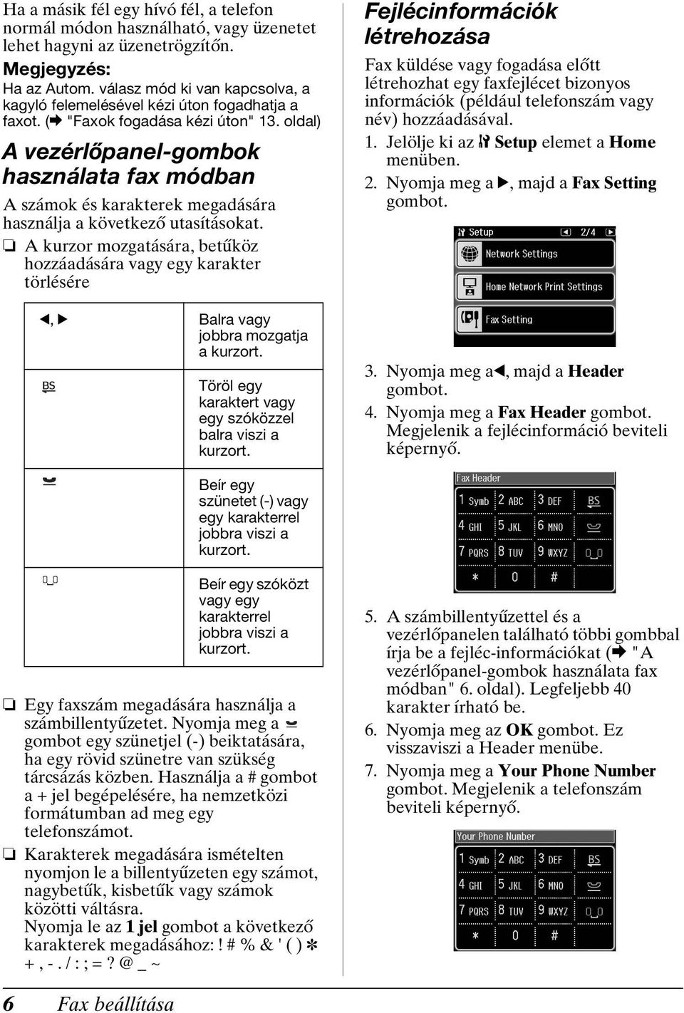 oldal) A vezérlőpanel-gombok használata fax módban A számok és karakterek megadására használja a következő utasításokat.