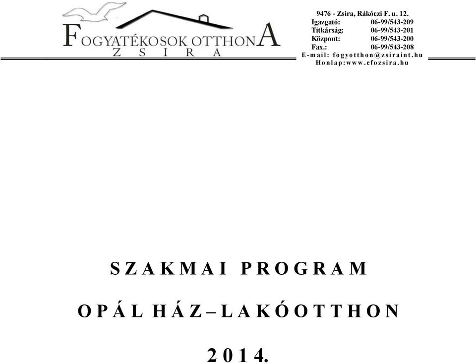 06-99/543-200 Fax.: 06-99/543-208 E-mail: fogyotthon@zsiraint.