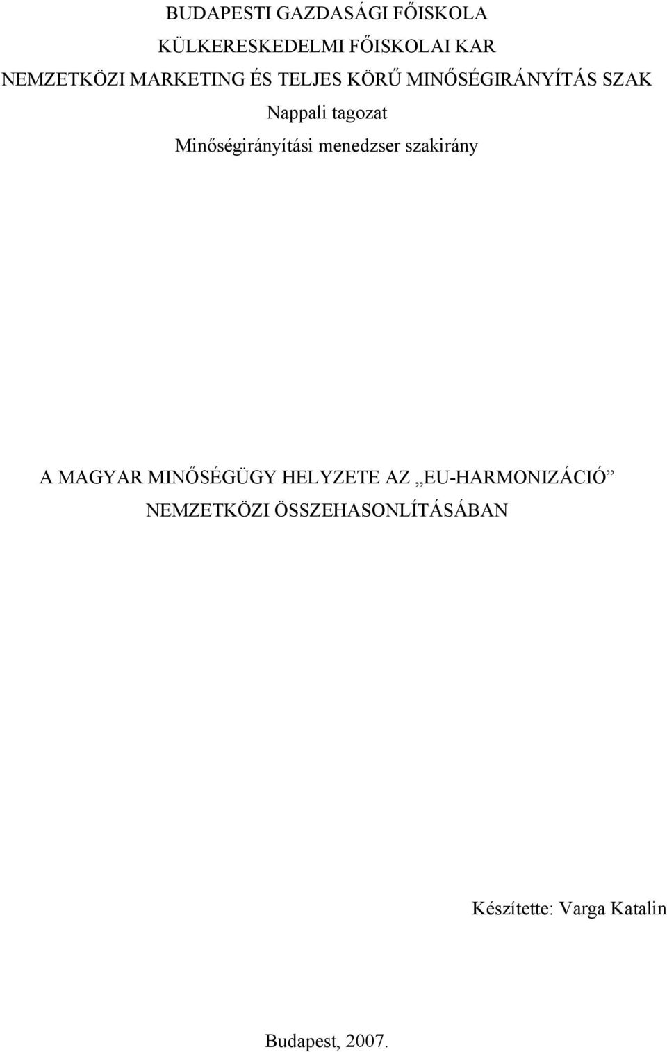 Minőségirányítási menedzser szakirány A MAGYAR MINŐSÉGÜGY HELYZETE AZ