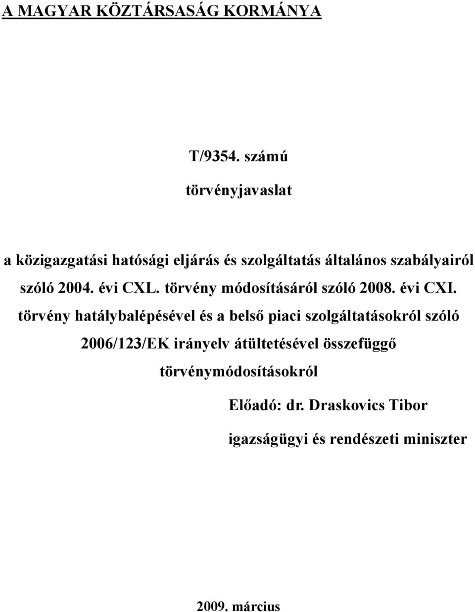 2004. évi CXL. törvény módosításáról szóló 2008. évi CXI.