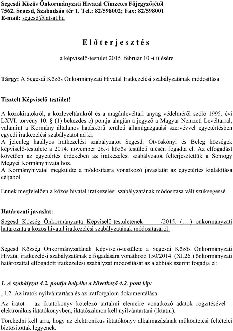 A közokiratokról, a közlevéltárakról és a magánlevéltári anyag védelméről szóló 1995. évi LXVI. törvény 10.