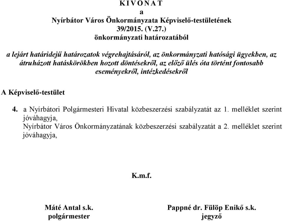 döntésekről, az előző ülés óta történt fontosabb eseményekről, intézkedésekről A Képviselő-testület 4.